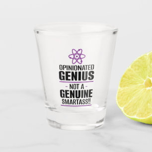 Verre A Shot "Un Génie Opinionisé... Pas Un Smartass Véritable"