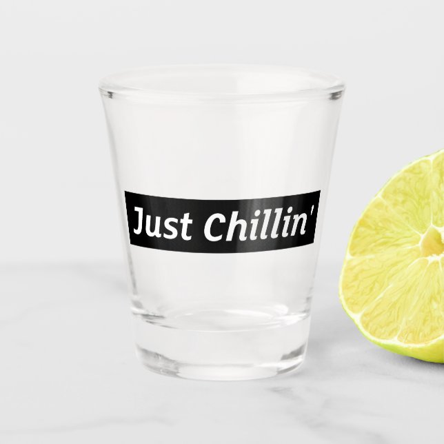 Verre A Shot Verre à shot "Just Chillin'" (Devant)