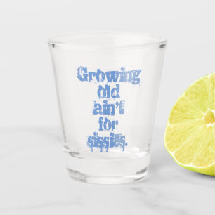 Verre A Shot Vieillir n'est pas pour les mauviettes Lettres ble