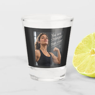 Verre A Shot Vous êtes plus fort que jamais