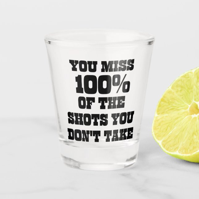 Verre A Shot Vous manquez 100% des coups que vous ne prenez pas (Devant)