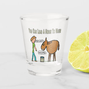 Verre A Shot Vous Pouvez Mener Un Cheval À L'Eau