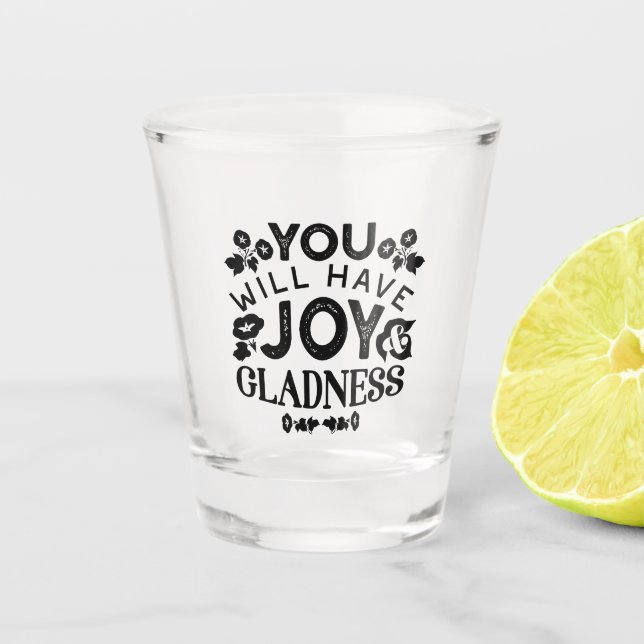 Verre A Shot You Will Have Joy and Gladness Inspirational Quote (Devant)
