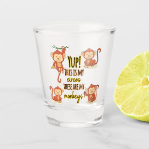 Verre A Shot Yup ! C'est mon cirque, ce sont mes quatre singes