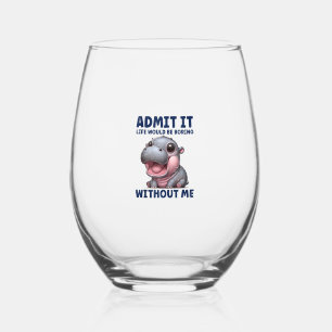 Verre À Vin Sans Pied Admettre Que La Vie Serait Ennuyeux Sans Moi Drôle