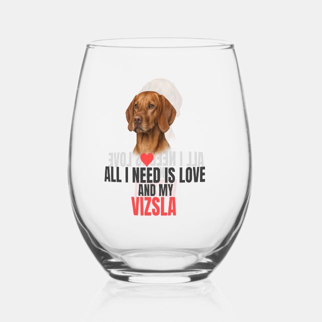 Verre À Vin Sans Pied All I Need Is Love and My Vizsla Stemless  (Recto)