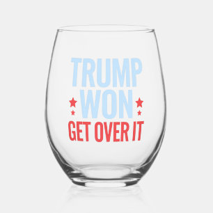 Verre À Vin Sans Pied Donald Trump a gagné, il faut s'y faire 2024 Trump