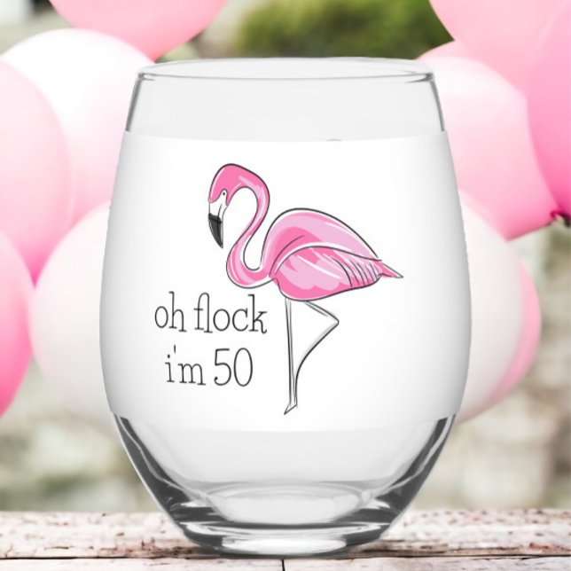 Verre À Vin Sans Pied Flamant rose rose Oh Flock Je suis 50 Anniversaire (Créateur téléchargé)