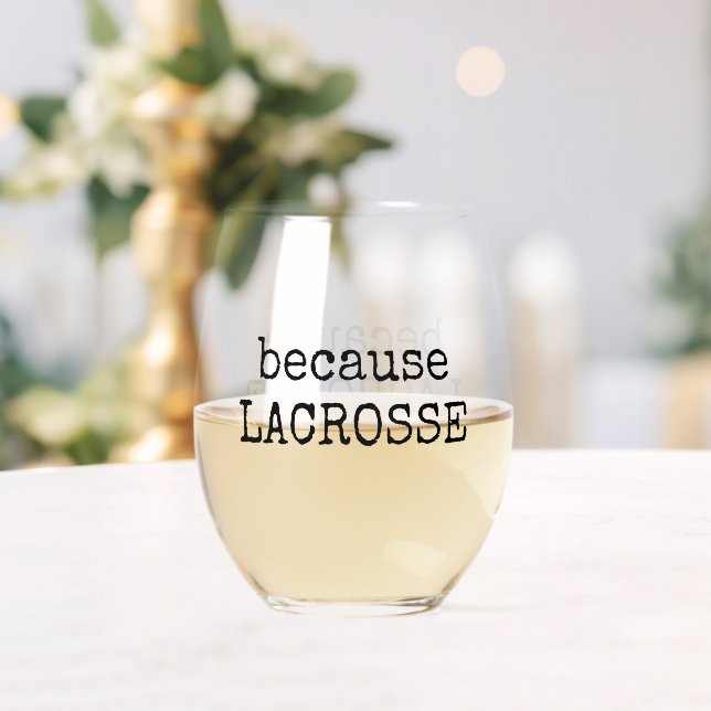 Verre À Vin Sans Pied Funny “Because Lacrosse” Sports Wine Glass (Insitu (Mariage))