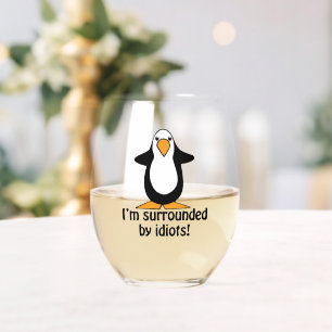Verre À Vin Sans Pied Je suis entourée d'Idiots Drôle Penguin