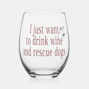 Verre À Vin Sans Pied Je Veux Juste Boire Du Vin Et Secourir Des Chiens