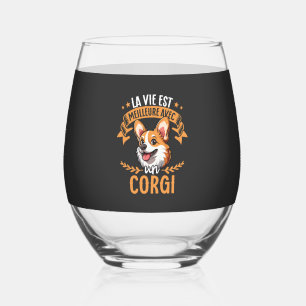 Verre À Vin Sans Pied La Vie Est Meilleure Avec Un Corgi - Douce Corgi