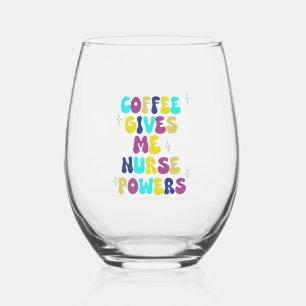 Verre À Vin Sans Pied Le Café Me Donne Des Pouvoirs D'Infirmière
