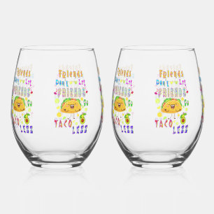 Verre À Vin Sans Pied Les amis ne laissent pas les amis aller moins Taco