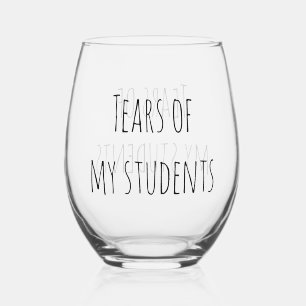 Verre À Vin Sans Pied Les larmes de mes étudiants Drôle cadeau enseignan