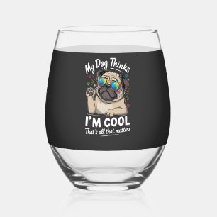Verre À Vin Sans Pied Mon chien pense que je suis cool c'est tout ce qui
