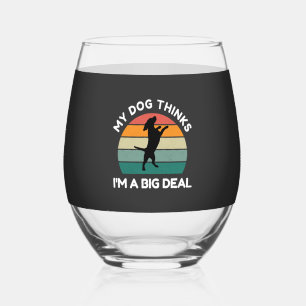 Verre À Vin Sans Pied Mon chien pense que je suis une grosse affaire - D