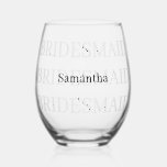 Verre À Vin Sans Pied Nom d'ajout de la servante<br><div class="desc">Conception de texte simple et efficace avec le mot Bridesmaid dupliqué plusieurs fois sur le verre et le nom écrit sur le dessus dans le centre. Belle,  simple et élégante.</div>