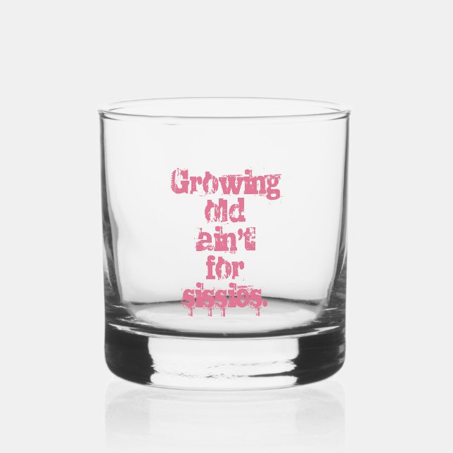 Verre À Whisky Growing Old Ain't for Sissies Lettres roses (Recto)