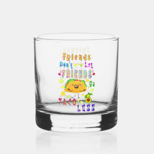 Verre À Whisky Les amis ne laissent pas les amis aller moins Taco