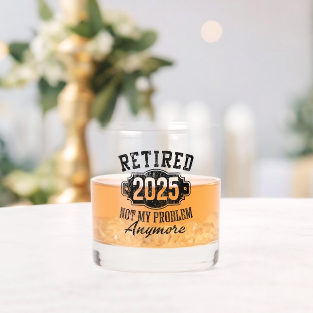 Verre À Whisky Retraite Retraité 2025 Plus Mon Problème (Insitu (Mariage))