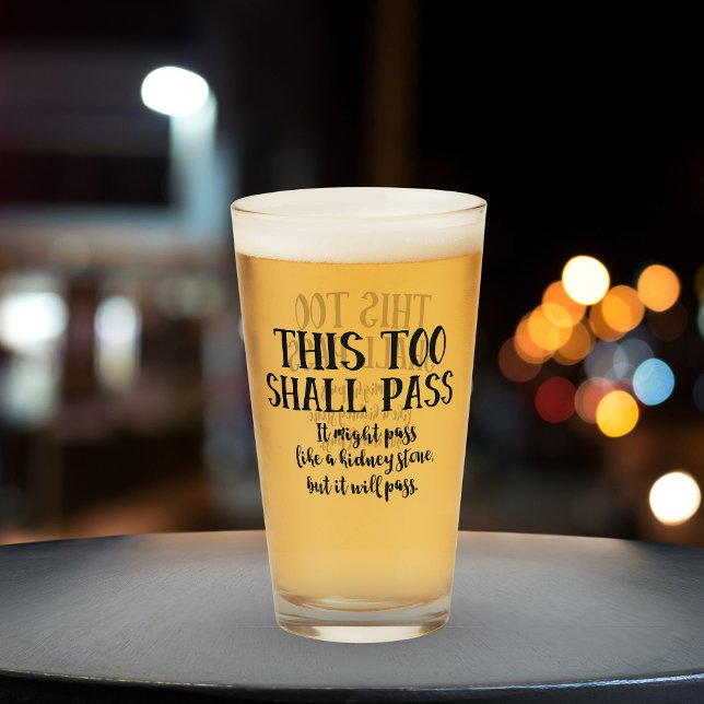 Verre Amusant, ça va passer comme une pierre de rein (Fun pint glass that says This too shall pass. It might pass like a kidney stone, but it will pass. )