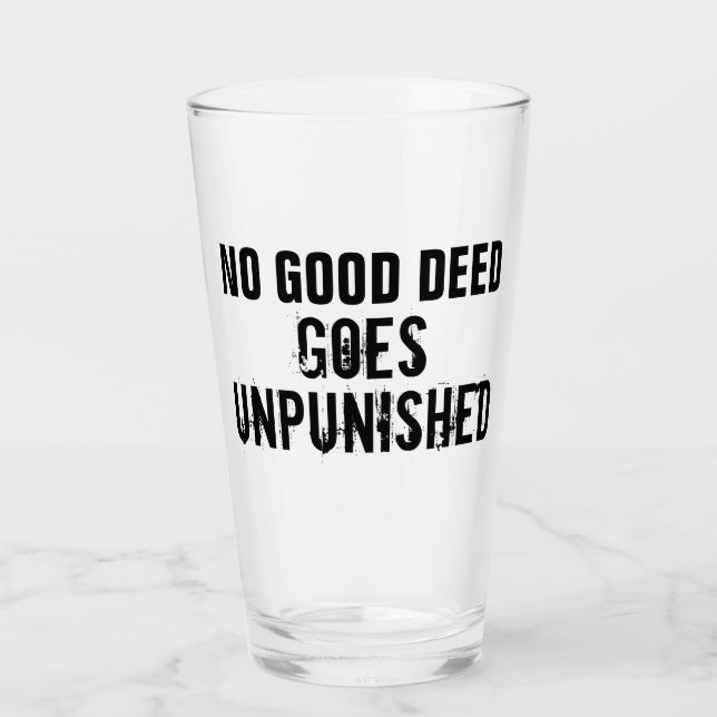 Verre "Aucun Bon Deed N'Est Impuni" (Devant)