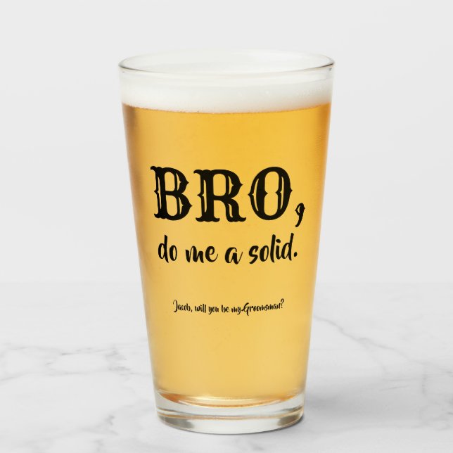 Verre Bro Do Me A Solid - Drôle Groomsman Proposition (Devant (rempli))