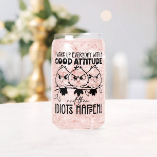 Verre Canette Cadeaux de citation d'oiseau drôle Idiots Happen 