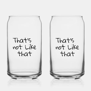 Verre Canette "Ce n’est pas comme ça", c’est amusant de concevoi