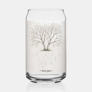 Verre Canette Citation d'amour de sœur : Le seul cadeau dont tu