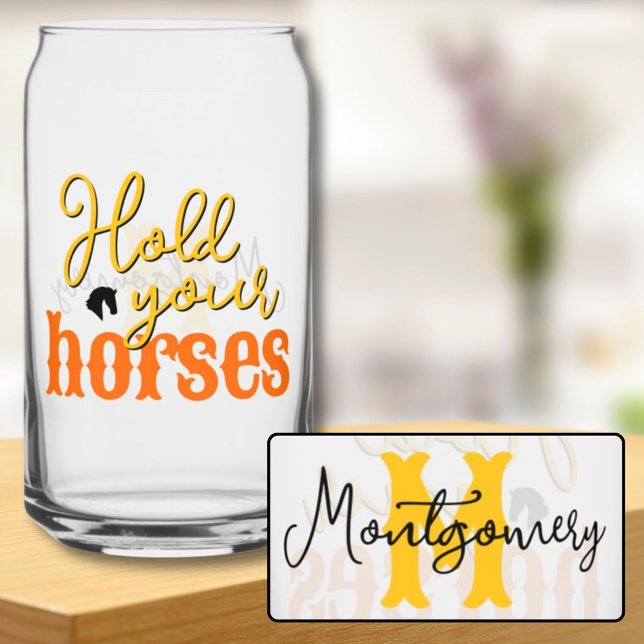 Verre Canette Citations Sud Tenez Vos Chevaux Monogramme Or (Southern Quotes Hold Your Horses Gold Monogram Can Glass)