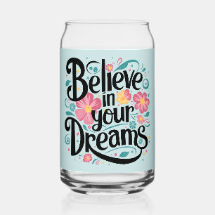 Verre Canette Croyez en vos rêves Floral Whimsical Art