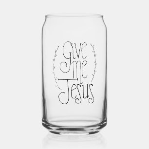 Verre Canette Donnez-moi Jésus Glass
