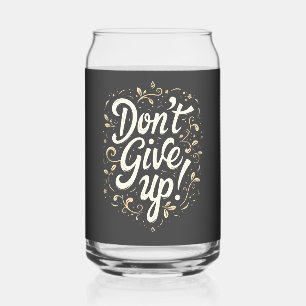 Verre Canette Élégante Florale "Ne Pas Abandonner !" Motivationn