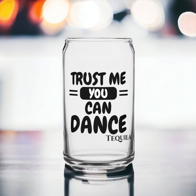 Verre Canette Faites-moi confiance on peut danser alcool humour (Trust me you can dance alcohol humor can glass,  Ricaso. Funny drink saying. Add your own drink type)