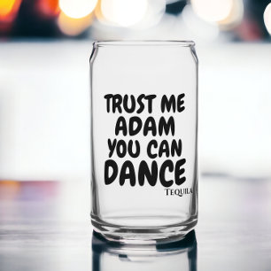 Verre Canette Faites-moi confiance vous pouvez danser l'alcool p