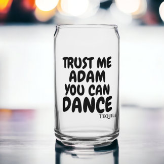 Verre Canette Faites-moi confiance vous pouvez danser l'alcool p