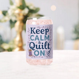 Verre Canette Gardez votre calme et continuez à faire du quiltin