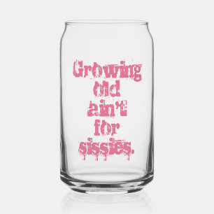 Verre Canette Growing Old Ain't for Sissies Lettres roses