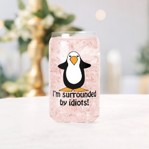 Verre Canette Je suis entourée d'Idiots Drôle Penguin