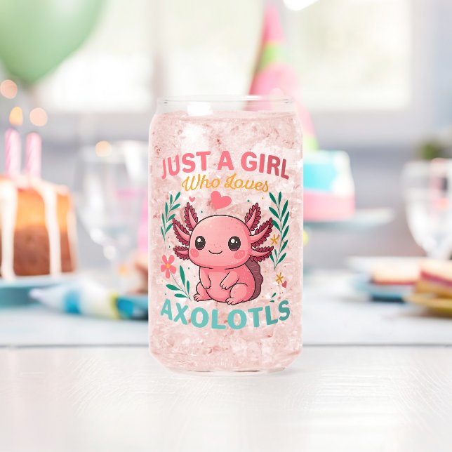 Verre Canette Juste une fille qui aime les axolotls (Insitu (Anniversaire))
