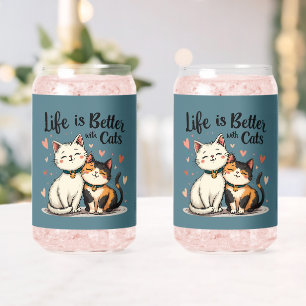 Verre Canette La vie est meilleure avec des chats esthétique de