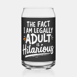 Verre Canette Le fait que je sois un Adulte est hilarant :