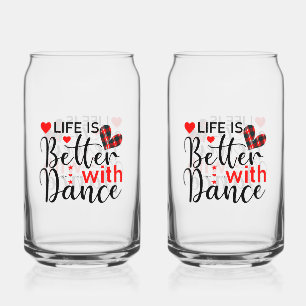 Verre Canette Mignon "La vie est meilleure avec la danse" pour l