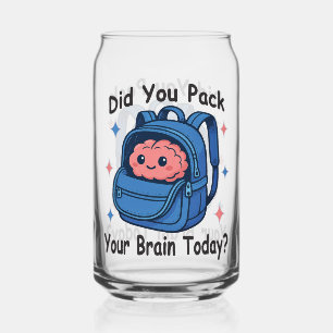 Verre Canette Mignonne "Avez-Vous Emballé Votre Cerveau Aujourd'