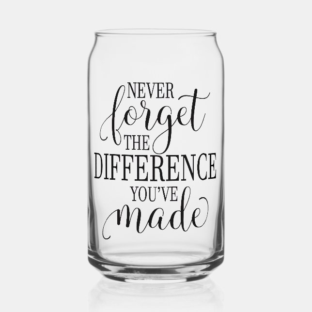 Verre Canette Never Forget the Difference You’ve Made (Verso)
