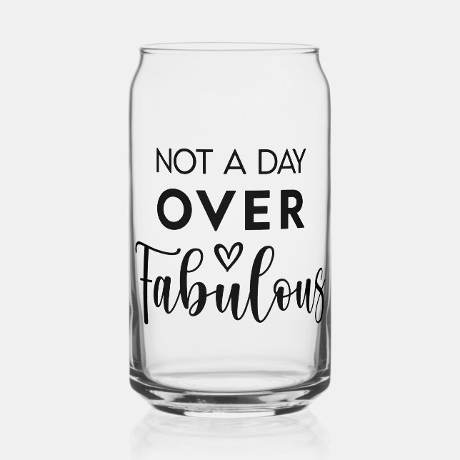 Verre Canette Not a Day Over Fabulous – Funny Birthday Quote (Recto)