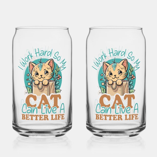 Verre Canette Relatable "Work Hard for My Cat" Humor (Recto)
