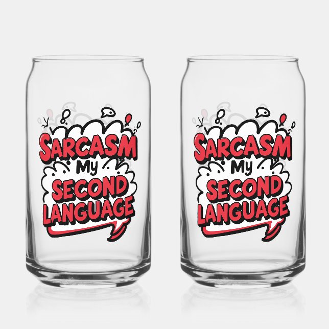Verre Canette Sarcasm My Second Language Sassy Humor Art (Recto)